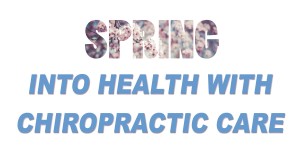 Spring into Health with Chiropractic Care with Total Chiro